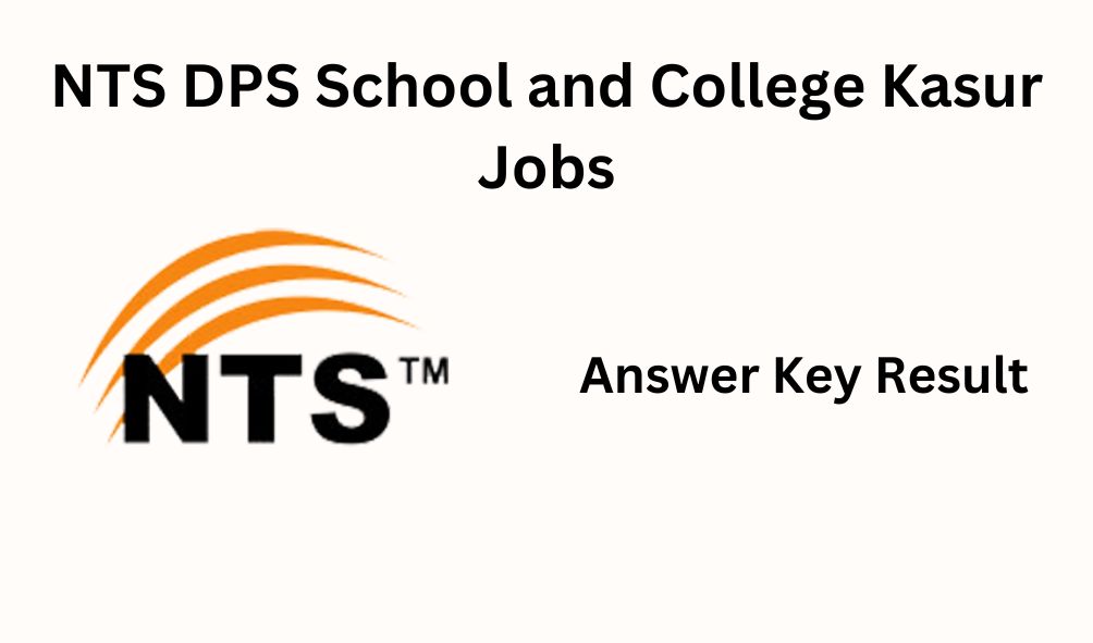NTS DPS School and College Kasur Jobs 2024 Answer Key Result